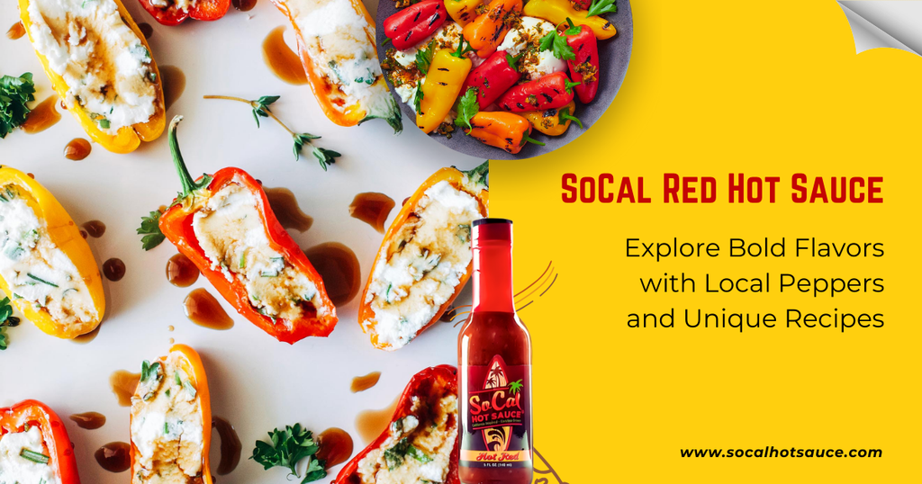 SoCal Red Hot Sauce – Bold Flavors with Local Peppers & Recipes – SoCal ...