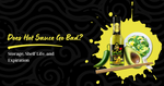 Does Hot Sauce Go Bad? Storage, Shelf Life, and Expiration