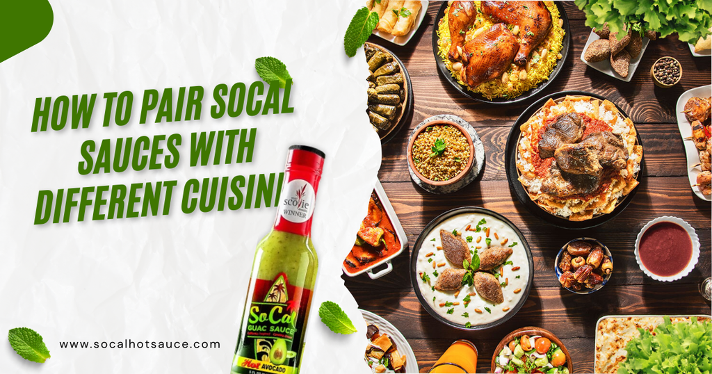 The Best Ways to Pair SoCal Sauces with Different Cuisines | SoCal Hot ...
